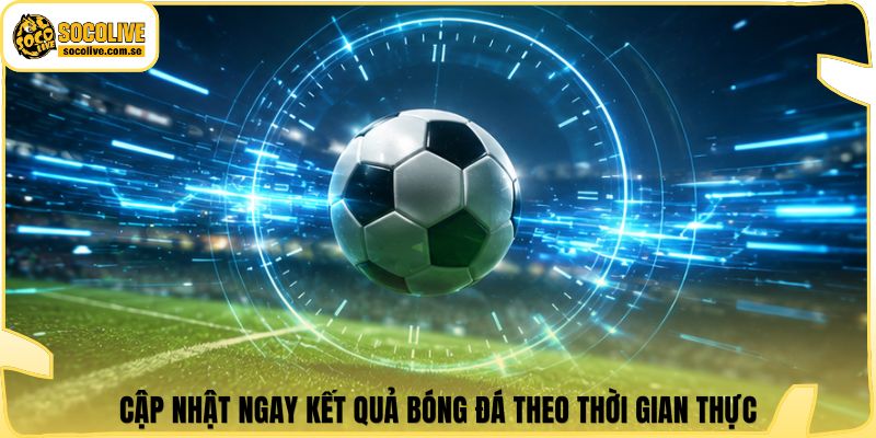 Socolive | Link Xem Trực Tiếp 24/7 - Cập Nhật Siêu Tốc 506 Cập nhật ngay kết quả bóng đá theo thời gian thực
